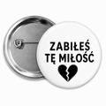 Przypinka zabiłeś tę miłość